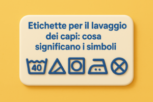 Etichette per il lavaggio dei capi: cosa significano i simboli