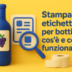 Stampa etichette per bottiglie: cos'è e come funziona